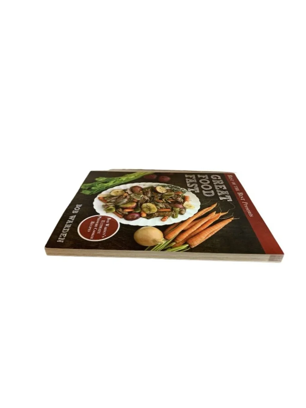 Bob Wardens Great Food Fast Cookbook Pressure Cooker Recipes Quick Easy Meals